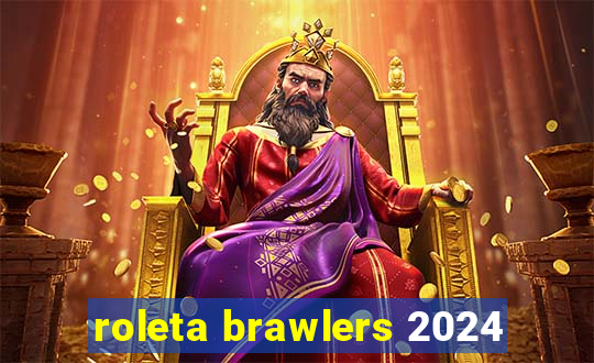 roleta brawlers 2024